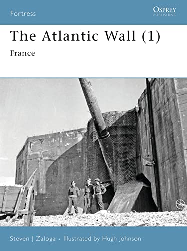 9781846031298: The Atlantic Wall (1): France (Fortress)