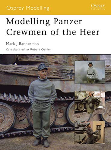 Stock image for Modelling Panzer Crewmen of the Heer: No. 8 (Osprey Modelling) for sale by WorldofBooks