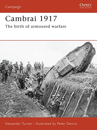 Beispielbild fr Cambrai 1917: The birth of armoured warfare (Campaign) zum Verkauf von BooksRun