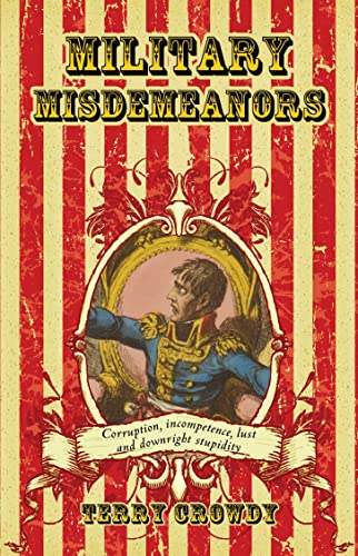 Beispielbild fr Military Misdemeanors: Corruption, Incompetence, Lust and Downright Stupidity (General Military) zum Verkauf von SecondSale