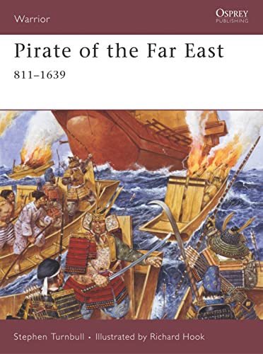 Pirate of the Far East: 811-1639 (Warrior) (9781846031748) by Turnbull, Stephen