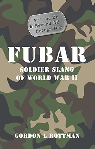 Stock image for Fubar : Soldier Slang of World War II for sale by Better World Books