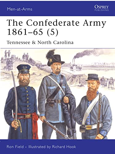 The Confederate Army 1861-65, Vol. 5: Tennessee & North Carolina (Men-at-Arms) (9781846031878) by Field, Ron