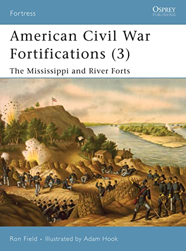 Imagen de archivo de American Civil War Fortifications (3): The Mississippi and River Forts (Fortress) a la venta por ZBK Books