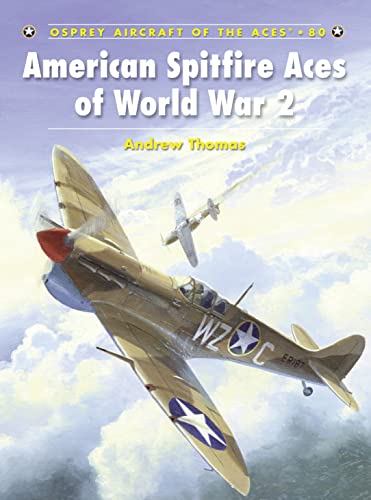 American Spitfire Aces of World War 2 (Aircraft of the Aces, 80) (9781846032028) by Thomas, Andrew