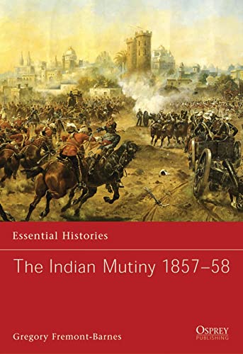 9781846032097: The Indian Mutiny 1857-58: v. 68 (Essential Histories)