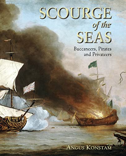 Beispielbild fr Scourge of the Seas : Buccaneers, Pirates and Privateers zum Verkauf von Better World Books