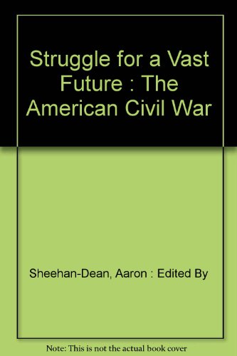 Stock image for Struggle for a Vast Future: The American Civil War: A Selection of Essays (General Military) for sale by SecondSale