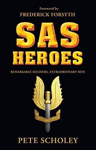 9781846032240: SAS Heroes: Remarkable Soldiers, Extraordinary Men (General Military)