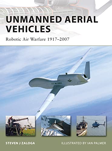 Beispielbild fr Unmanned Aerial Vehicles: Robotic Air Warfare 1917-2007 (New Vanguard) zum Verkauf von WorldofBooks