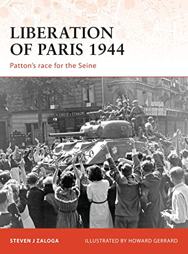 Beispielbild fr Liberation of Paris 1944: Patton's race for the Seine (Campaign) zum Verkauf von WorldofBooks