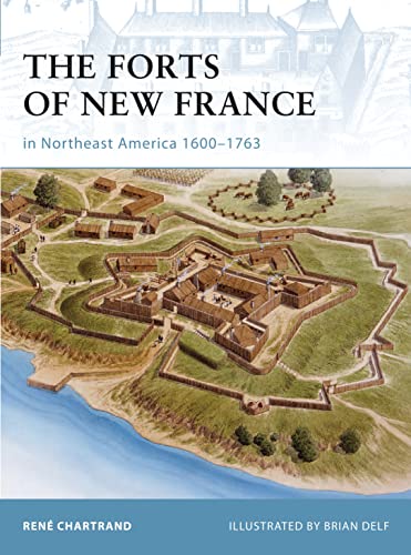 Beispielbild fr The Forts of New France in Northeast America 1600"1763 (Fortress) zum Verkauf von HPB-Diamond