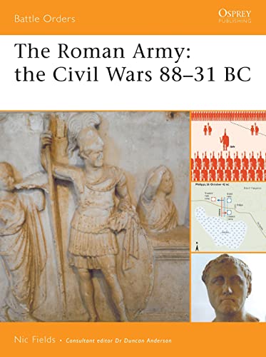 Beispielbild fr The Roman Army: The Civil Wars 88-31 BC (Battle Orders) zum Verkauf von WorldofBooks