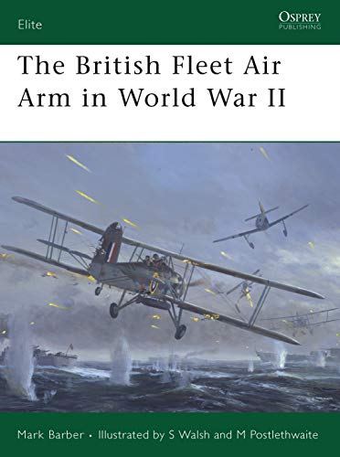 9781846032837: The British Fleet Air Arm in World War II: No. 165 (Elite)