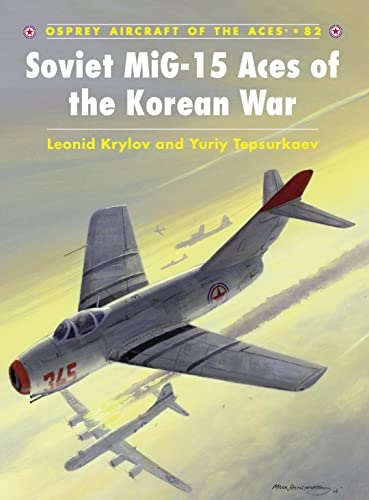 Stock image for Soviet MiG-15 Aces of the Korean War (Aircraft of the Aces Series No. 82) for sale by Jeff Stark