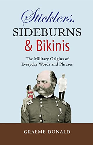 Beispielbild fr Sticklers, Sideburns and Bikinis : The Military Origin of Everyday Words and Phrases zum Verkauf von Better World Books