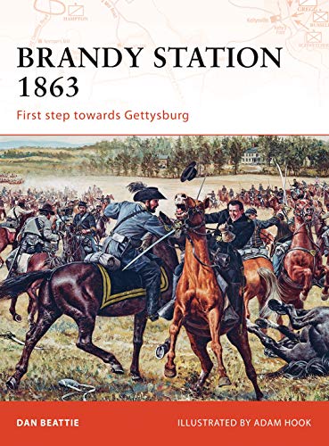 Brandy Station 1863; First Step Towards Gettysburg