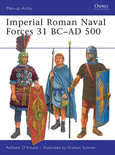 Imperial Roman Naval Forces, 31 BC - AD 500 (Men-at-Arms Series, No. 451) - D'Amato, Raffaele