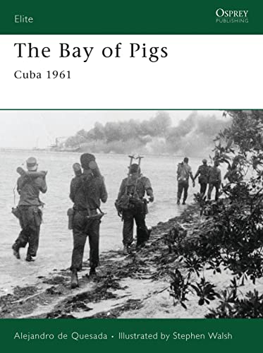 Stock image for The Bay of Pigs: Cuba 1961: No. 166 (Elite) for sale by WorldofBooks