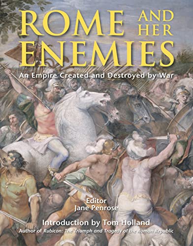 9781846033360: Rome and her Enemies: An Empire Created and Destroyed by War (General Military)