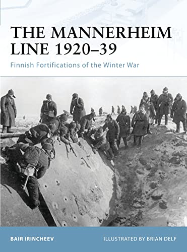 The Mannerheim Line 1920-39: Finnish Fortifications of the Winter War (Fortress, Band 88) - Irincheev, Bair and Brian Delf