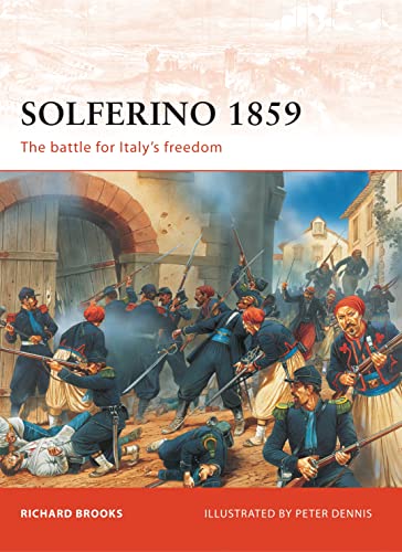 Solferino 1859 - The Battle for Italy's Freedom (Campaign Series - 1700 - 1950 A.D. (Excluding WWI & II)) - Richard Brooks