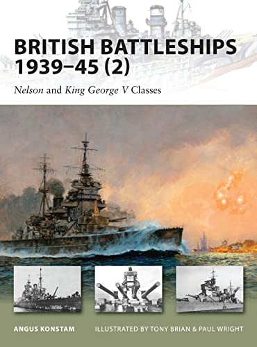 British Battleships 1939-45 (2): Nelson and King George V Classes: Vol. 2 (New Vanguard) - Konstam, Angus