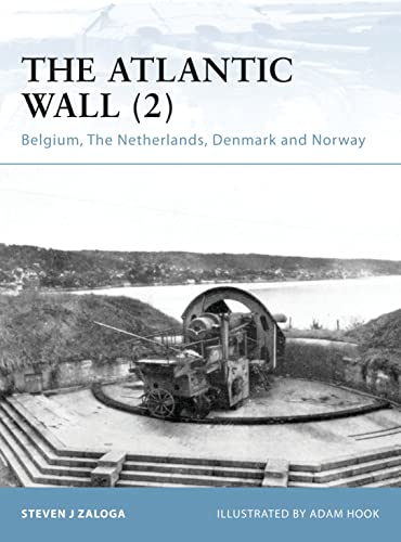 The Atlantic Wall (2): Belgium, The Netherlands, Denmark and Norway (Fortress) (9781846033933) by Zaloga, Steven J.