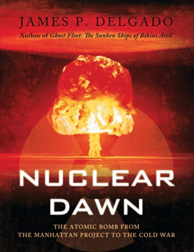 Imagen de archivo de Nuclear Dawn: From the Manhattan Project to Bikini Atoll (General Military) a la venta por SecondSale