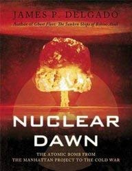 Stock image for Nuclear Dawn: From the Manhattan Project to Bikini Atoll (General Military) for sale by SecondSale