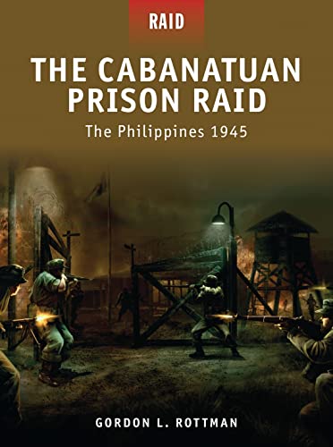 Beispielbild fr The Cabanatuan Prison Raid : The Philippines 1945 zum Verkauf von Better World Books