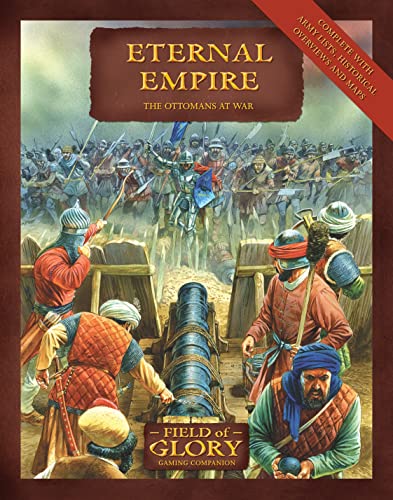 Beispielbild fr Field of Glory Gaming Companion, Volume 6: Eternal Empire, The Ottomans at War zum Verkauf von Adventures Underground