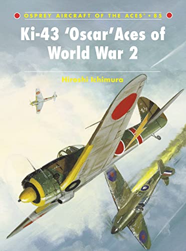 Ki-43 Oscar Aces of World War 2. Aircraft of the Aces 85.