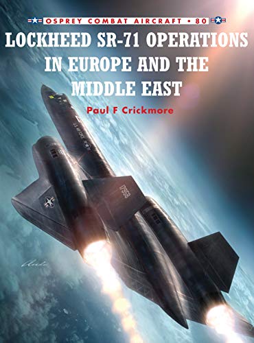 Beispielbild fr Lockheed SR-71 Operations in Europe and the Middle East (Osprey Combat Aircraft 80) zum Verkauf von GoldBooks