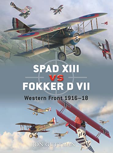 Stock image for SPAD XIII vs Fokker D VII: Western Front 1916"18 (Duel) for sale by HPB-Red