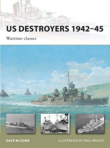 US Destroyers 1942-45: Wartime Classes. New Vanguard No. 165.