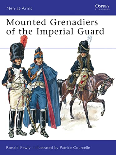 Beispielbild fr Mounted Grenadiers of the Imperial Guard: No. 456 (Men-at-Arms) zum Verkauf von WorldofBooks