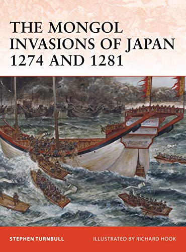 Stock image for The Mongol Invasions of Japan 1274 and 1281: No. 217 (Campaign) for sale by WorldofBooks