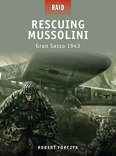 Stock image for Rescuing Mussolini: Gran Sasso 1943 (Raid) for sale by HPB-Diamond