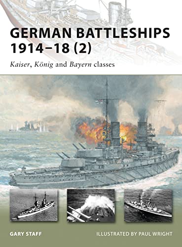 German Battleships 1914-18 (2): Kaiser, König and Bayern classes (New Vanguard, 167)