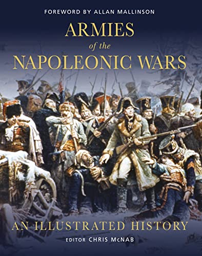 Armies of the Napoleonic Wars: An Illustrated History.