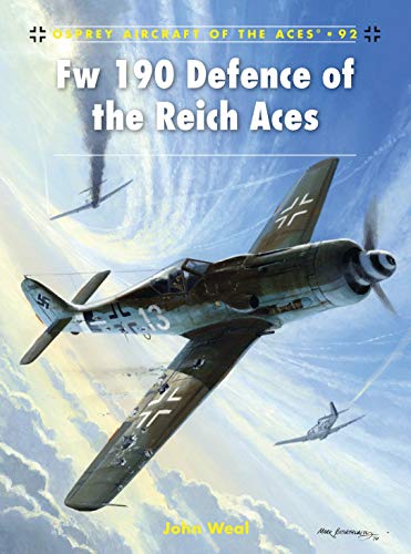 Fw 190 Defence of the Reich Aces (Aircraft of the Aces, 92) (9781846034824) by Weal, John