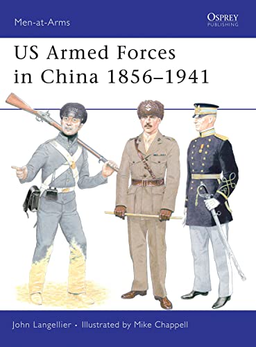 US Armed Forces in China 1856â€“1941 (Men-at-Arms) (9781846034930) by Langellier, John