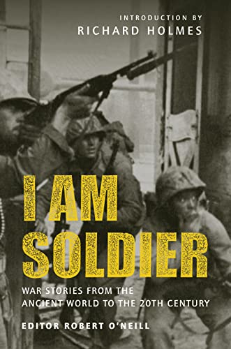 Beispielbild fr I Am Soldier: War Stories from the Ancient World to the 20th Century zum Verkauf von ThriftBooks-Atlanta