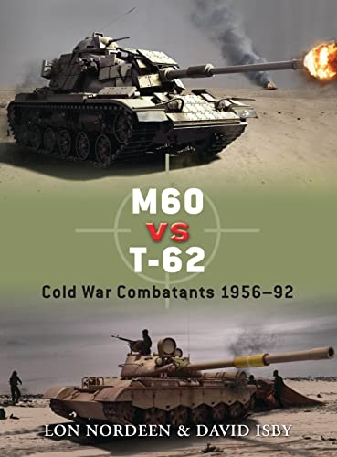 M60 vs T-62: Cold War Combatants 1956-92.