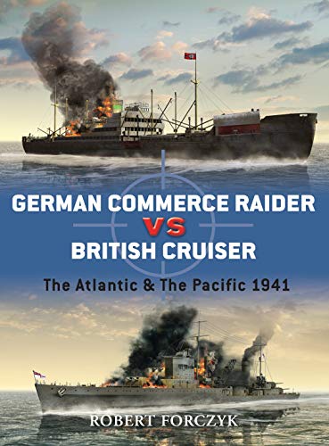 9781846039188: German Commerce Raider vs British Cruiser: The Atlantic & The Pacific 1941 (Duel, 27)