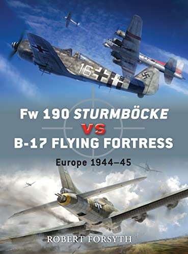 9781846039416: Fw 190 Sturmbcke vs B-17 Flying Fortress: Europe 1944–45 (Duel, 24)