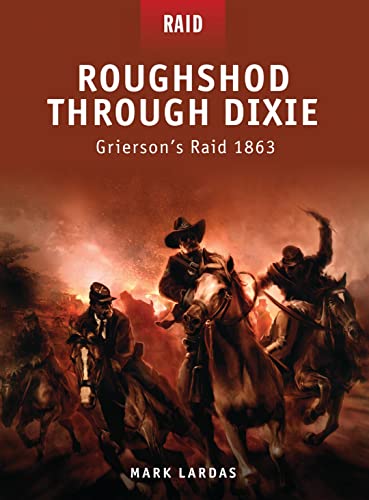 Stock image for Roughshod Through Dixie: Grierson's Raid 1863 for sale by James Lasseter, Jr