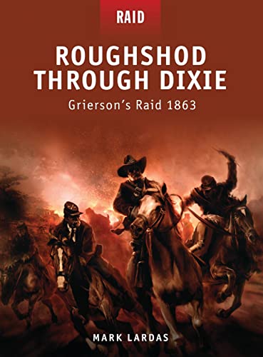 Stock image for Roughshod Through Dixie: Griersons Raid 1863 for sale by Half Price Books Inc.