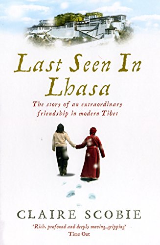 Beispielbild fr Last Seen in Lhasa: The story of an extraordinary friendship in modern Tibet zum Verkauf von WorldofBooks